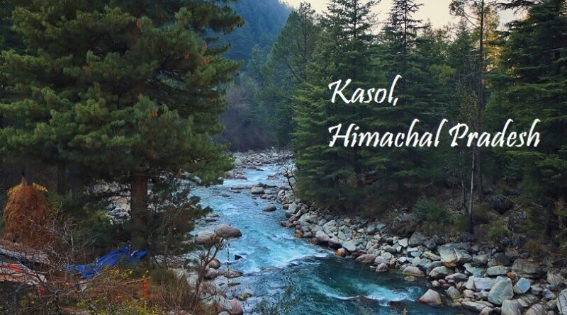 Best Places to Visit in Kasol